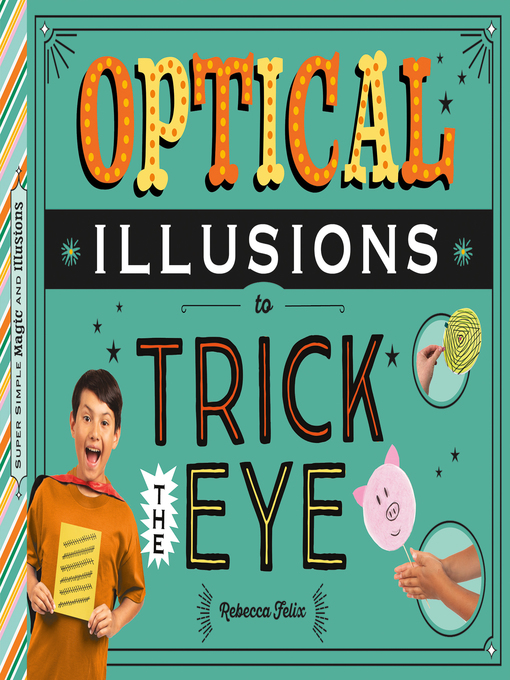 Title details for Optical Illusions to Trick the Eye by Rebecca Felix - Available